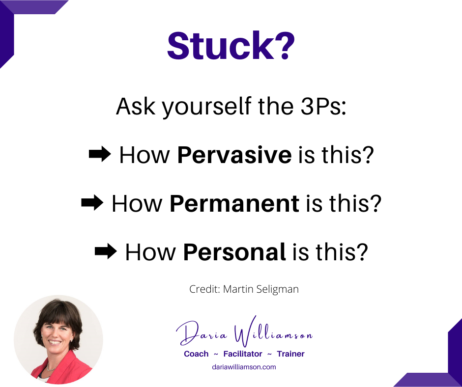 A text-based image titled "Stuck?", with text "Ask yourself the 3Ps: How pervasive is this? How permanent is this? How personal is this?", credit: Martin Seligman; photo of Daria Williamson, plus logo