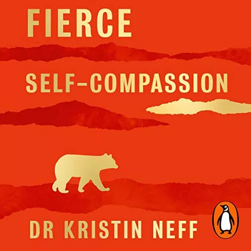Cover of the book 'Fierce Self-Compassion' by Dr Kristin Neff